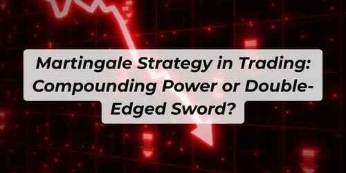 Image for article: Martingale Strategy in Trading: Compounding Power or Double-Edged Sword?