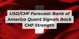 Thumbnail for USD/CHF Forecast: CHF Leads G10 on Bank of America Quant Flows