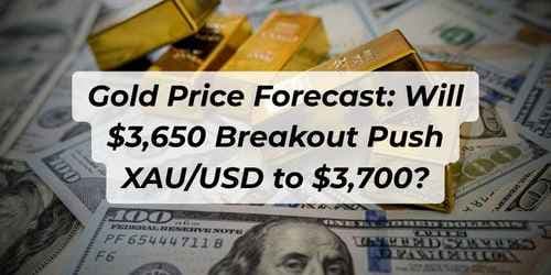 Image for article: Gold Price Forecast: Will $3,650 Breakout Push XAU/USD to $3,700?