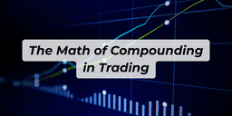 Thumbnail for The Math of Compounding in Trading