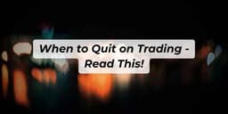 Thumbnail for When to Quit on Trading - Read This!