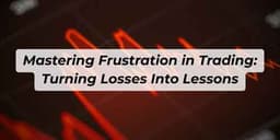 Thumbnail for Mastering Frustration in Trading: Turning Losses Into Lessons