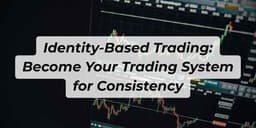 Thumbnail for Identity-Based Trading: Become Your Trading System for Consistency