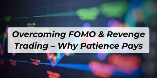 Image for article: Overcoming FOMO & Revenge Trading in Forex – Why Patience Pays