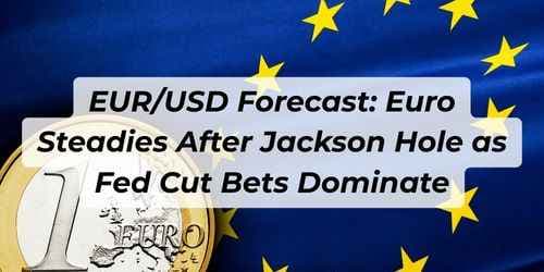 EUR/USD Forecast: Euro Steadies After Jackson Hole as Fed Cut Bets Dominate