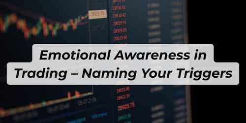 Image for article: Emotional Awareness in Trading – Naming Your Triggers