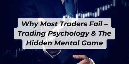 Image for article: Why Most Traders Fail – Trading Psychology & The Hidden Mental Game