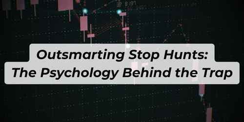 Image for article: Outsmarting Stop Hunts: The Psychology Behind the Trap