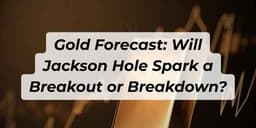 Thumbnail for Gold Forecast: Will Jackson Hole Spark a Breakout or Breakdown?