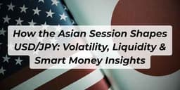 Thumbnail for How the Asian Session Shapes USD/JPY: Volatility, Liquidity & Smart Money Insights