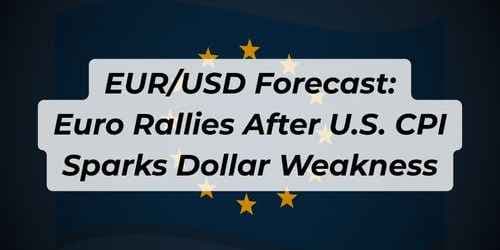 EUR/USD Forecast: Euro Rallies After U.S. Inflation Data Sparks Dollar Weakness