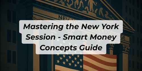 Image for article: Mastering the New York Session - Smart Money Concepts Guide