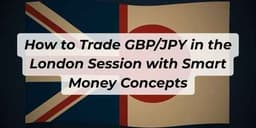 Thumbnail for How to Trade GBP/JPY in the London Session with Smart Money Concepts