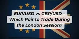 Thumbnail for EUR/USD vs GBP/USD – Which Pair to Trade During the London Session?
