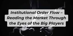 Thumbnail for Institutional Order Flow – Reading the Market Through the Eyes of the Big Players