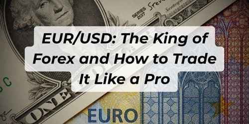 Image for article: EUR/USD: The King of Forex and How to Trade It Like a Pro