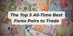 Thumbnail for The Top 5 All-Time Best Forex Pairs to Trade