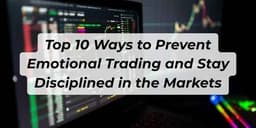 Thumbnail for Top 10 Ways to Prevent Emotional Trading and Stay Disciplined in the Markets