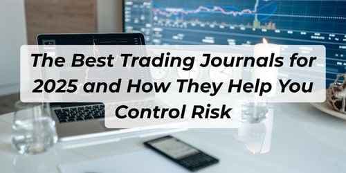 Image for article: The Best Trading Journals for 2025 and How They Help You Control Risk