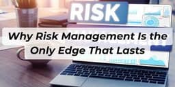Thumbnail for Why Risk Management Is the Only Edge That Lasts