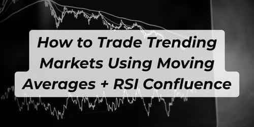 Image for article: How to Trade Trending Markets Using Moving Averages and RSI Confluence