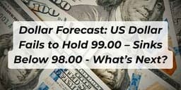 Thumbnail for Dollar Forecast: US Dollar Fails to Hold 99.00 – Sinks Below 98.00 - What’s Next?