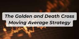 Thumbnail for The Golden and Death Cross Moving Average Strategy