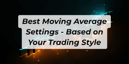Thumbnail for Best Moving Average Settings Based on Your Trading Style