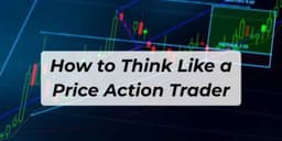 Thumbnail for How to Think Like a Price Action Trader