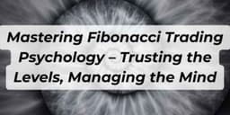 Thumbnail for Mastering Fibonacci Trading Psychology – Trusting the Levels, Managing the Mind
