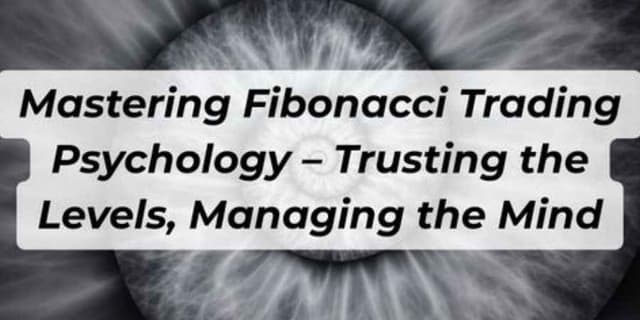 Image for article: Mastering Fibonacci Trading Psychology – Trusting the Levels, Managing the Mind