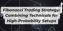 Thumbnail for Fibonacci Trading Strategy: Combining Technicals for High-Probability Setups