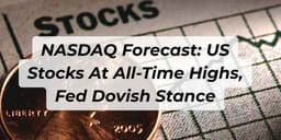 Thumbnail for NASDAQ Forecast: US Stocks At All-Time Highs, Fed Dovish Stance