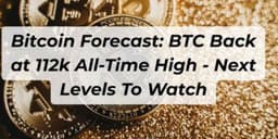 Thumbnail for Bitcoin Forecast: BTC Back at 112k All-Time High - Next Levels To Watch