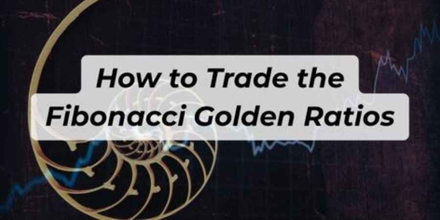 How to Trade the Fibonacci Golden Ratios – What Makes Them "Golden"?