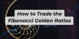 Thumbnail for How to Trade the Fibonacci Golden Ratios – What Makes Them "Golden"?