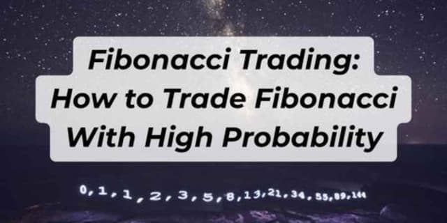 Image for article: Fibonacci Trading: How to Trade Fibonacci With High Probability