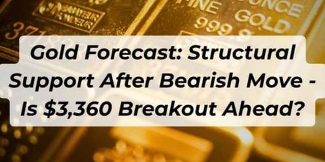 Image for article: Gold Forecast: Structural Support After Bearish Move - Is $3,360 Breakout Ahead?