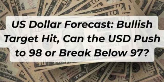 Image for article: US Dollar Forecast: Bullish Target Hit, Can the Dollar Push to 98 or Break Below 97?