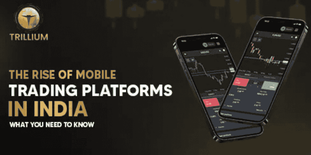 Trillium the rise of mobile trading platforms in India