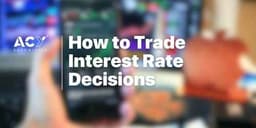 Thumbnail for How to Trade Interest Rate Decisions