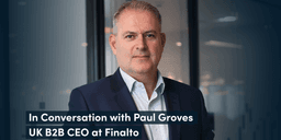 Thumbnail for In Conversation with Paul Groves, UK B2B CEO at Finalto