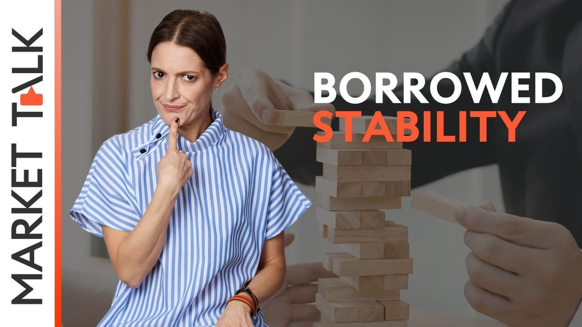 Image for Borrowed stability | MarketTalk: What’s up today?