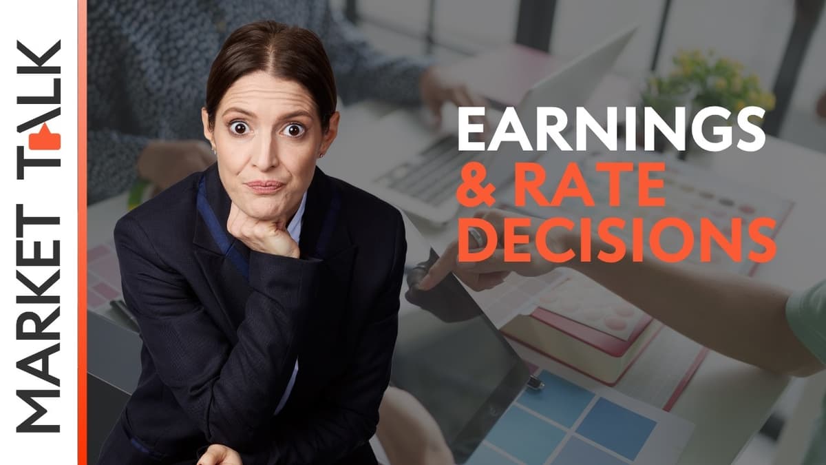 Image for Earnings & central bank decisions ahead! | MarketTalk: What’s up today?