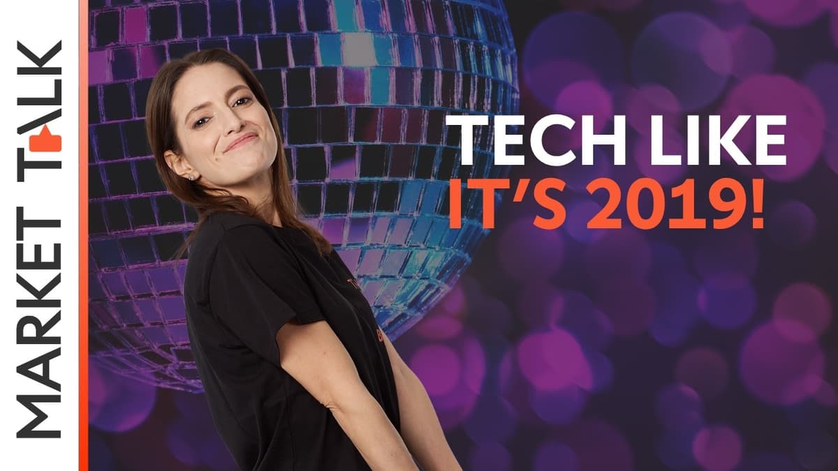 Image for Tech like it’s 2019! | MarketTalk: What’s up today?