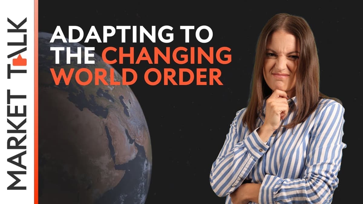 Image for Adapting to the changing world order | MarketTalk: What’s up today?