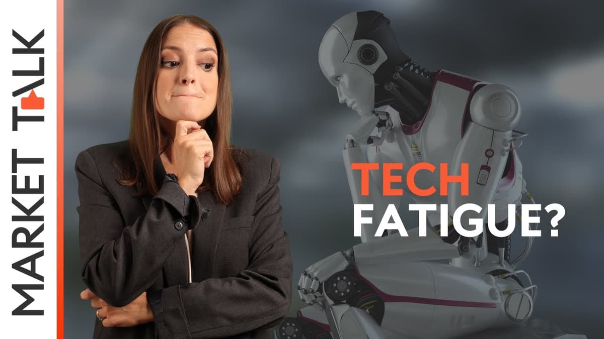 Image for Tech fatigue? | MarketTalk: What’s up today?