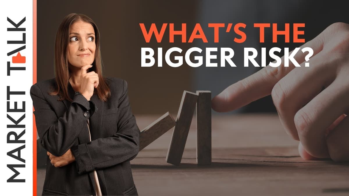 Image for What's the bigger risk? | Market Talk: What’s up today?