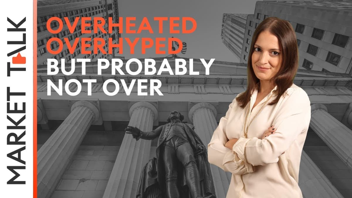 Image for Overheated, overhyped… but probably not over | MarketTalk: What’s up today?