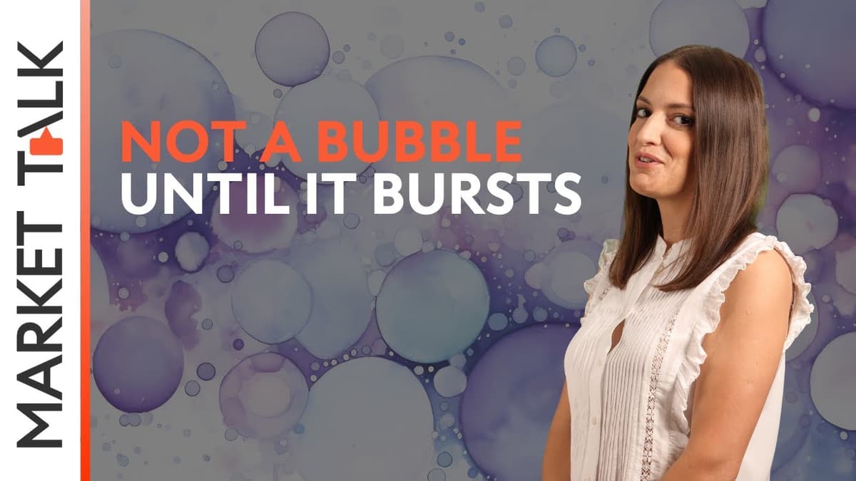 Image for Not a bubble until it bursts! | MarketTalk: What’s up today?